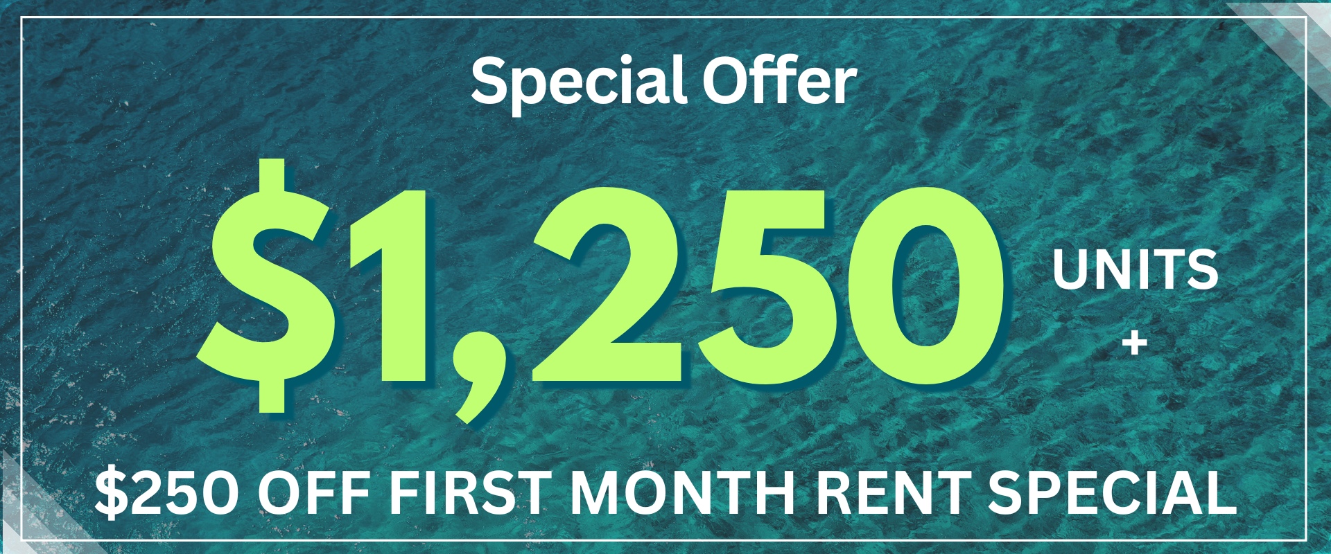 Special Offer $1,250 Units + $250 off first month rent special